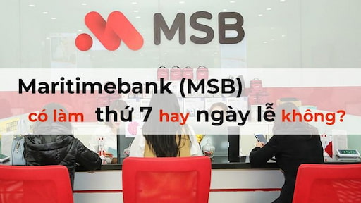Ngân hàng MSB đã triển khai lịch làm việc vào sáng thứ 7 để hỗ trợ các nhu cầu giao dịch tài chính