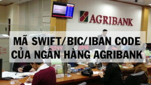 Mã Swift code ngân hàng Agribank mới nhất