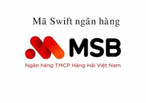 Cập nhật mã Swift code ngân hàng MSB mới nhất