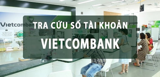 5+ Cách Tra Cứu Số Tài Khoản Vietcombank Online Chính Xác 2022