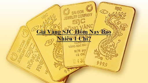 Giá Vàng SJC Hôm Nay Bao Nhiêu 1 Chỉ?