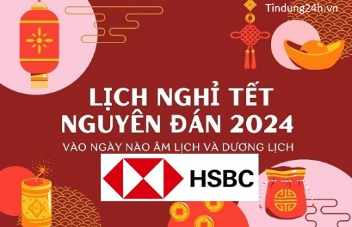 Lịch Nghỉ Tết Ngân Hàng HSBC 2024 Cập Nhật Mới Nhất