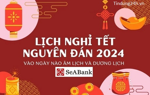 Lịch Nghỉ Tết Ngân Hàng SeABank 2024 Thông Báo Mới Nhất