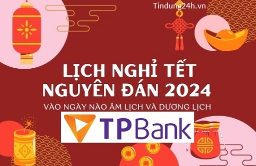 Lịch Nghỉ Tết Ngân Hàng TPBank 2024 Thông Báo Mới Nhất