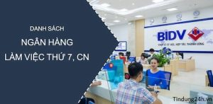 Danh Sách Các Ngân Hàng Làm Việc Thứ 7 Mới Nhất Năm 2023