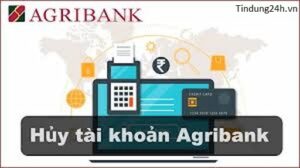 Cách Xóa, Hủy và Đóng Tài Khoản Nguồn Agribank