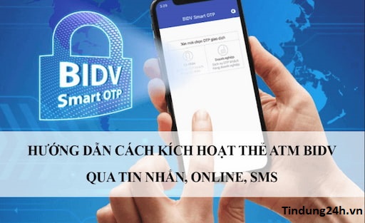 Hướng dẫn kích hoạt thẻ ATM BIDV.
