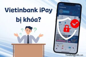Tài khoản Vietinbank IPay bị khóa: Nguyên nhân và cách khắc phục